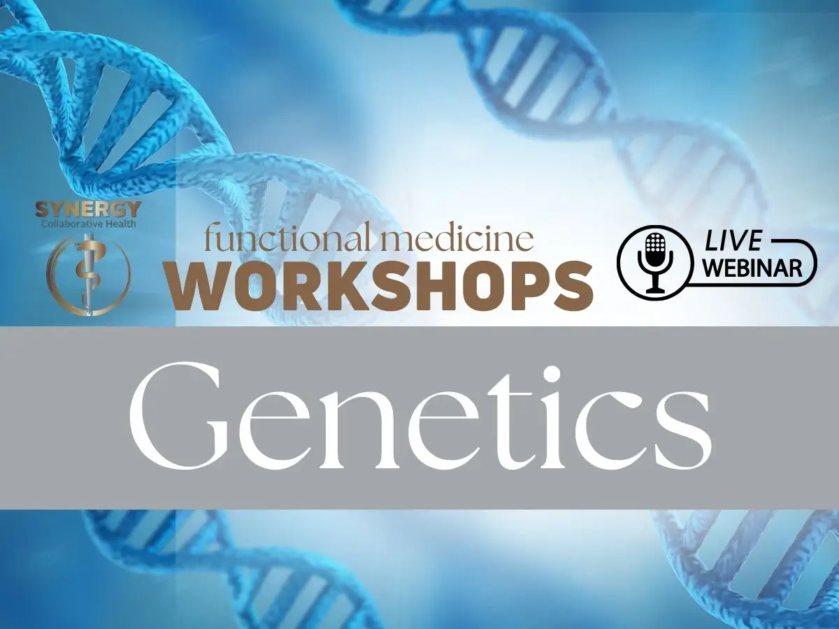 Functional Medicine Workshop - GENETICS